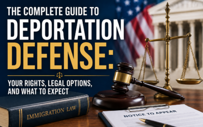 The Complete Guide to Deportation Defense: Your Rights, Legal Options, and What to Expect