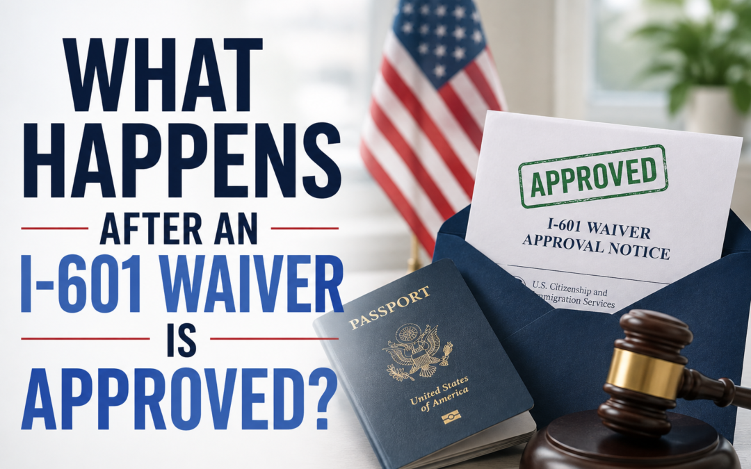 What Happens After an I-601 Waiver Is Approved?
